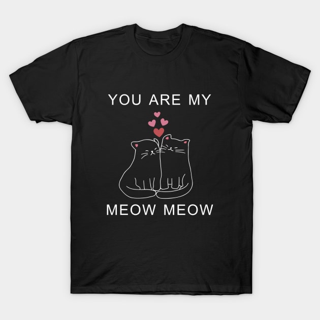 You Are My Meow Meow Couple Cat Valentine's Day T-Shirt by Giftyshoop